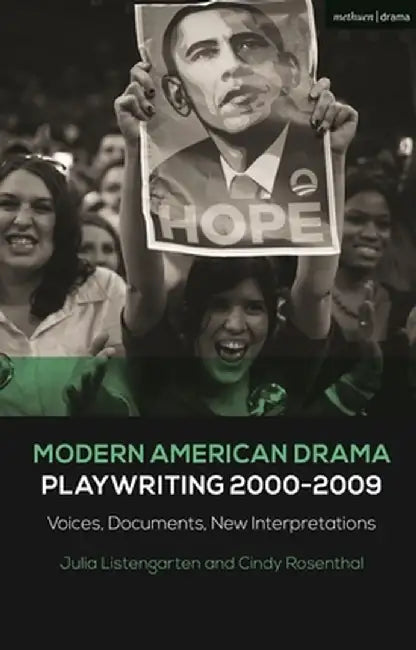 Modern American Drama: Playwriting 2000-2009: Voices, Documents, New Interpretations by Julia Listengarten