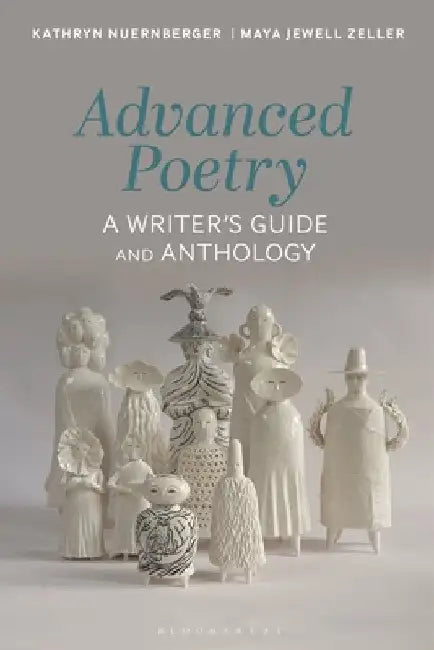 Advanced Poetry: A Writer's Guide and Anthology by Maya Jewell Zeller