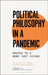 Political Philosophy in a Pandemic: Routes to a More Just Future by Fay Niker