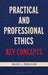 Practical and Professional Ethics: Key Concepts by Wade L. Robison