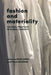 Fashion and Materiality: Cultural Practices in Global Contexts by Heike Jenss