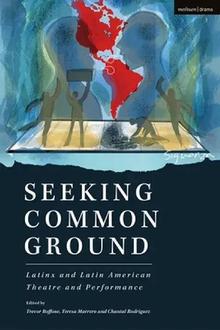 On Common Ground: Latinx and Latin American Theatre & Performance by Trevor Boffone
