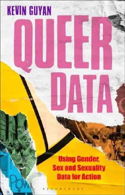 Queer Data: Using Gender, Sex and Sexuality Data for Action by Kevin Guyan
