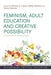 Feminism, Adult Education and Creative Possibility: Imaginative Responses by Darlene E. Clover