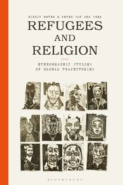 Refugees and Religion: Ethnographic Studies of Global Trajectories by Birgit Meyer
