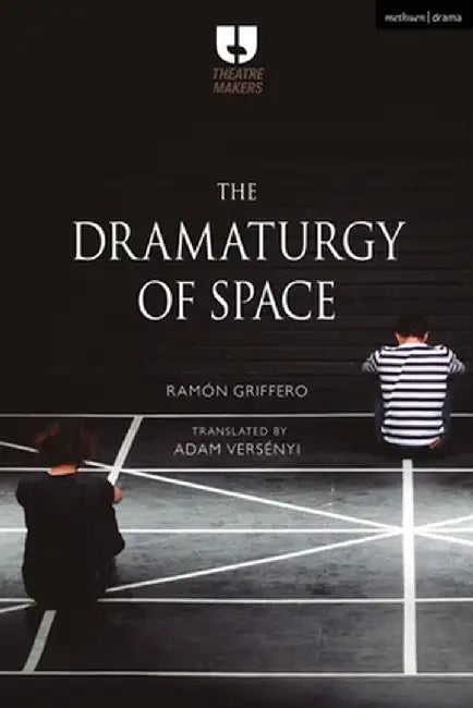 The Dramaturgy of Space by Ramón Griffero