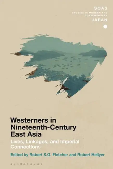 Chronicling Westerners in Nineteenth-Century East Asia: Lives, Linkages, and Imperial Connections by Robert S. G. Fletcher