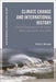 Climate Change and International History: Climate Diplomacy in the Global North and South Since 1950 by Ruth A. Morgan