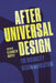 After Universal Design: The Disability Design Revolution by Elizabeth Guffey