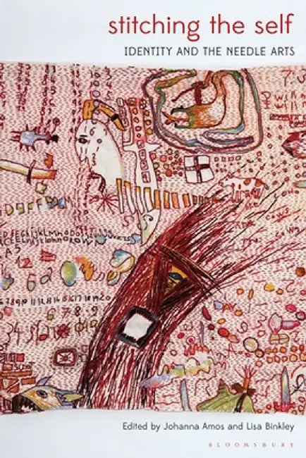 Stitching the Self: Identity and the Needle Arts by Johanna Amos