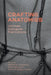 Crafting Anatomies: Archives, Dialogues, Fabrications by Katherine Townsend