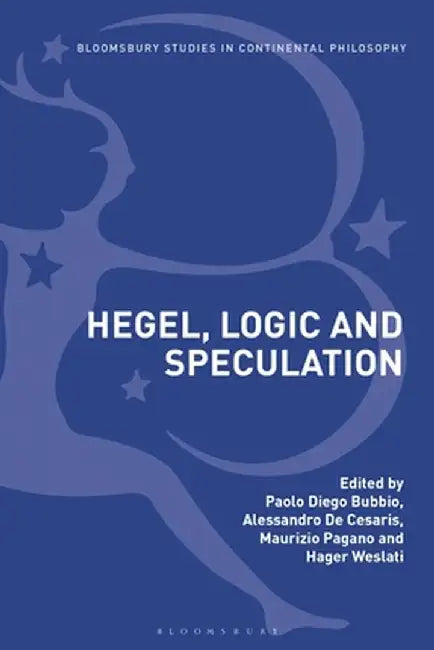 Hegel, Logic and Speculation by Paolo Diego Bubbio