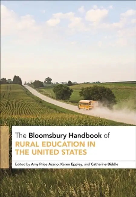 The Bloomsbury Handbook of Rural Education in the United States by Amy Price Azano