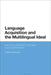 Language Acquisition and the Multilingual Ideal: Exploring Japanese Language Learning Motivation by Toshiyuki Nakamura
