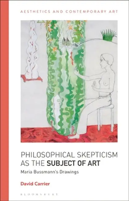Philosophical Skepticism as the Subject of Art: Maria Bussmann's Drawings by David Carrier