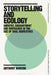 Storytelling and Ecology: Empathy, Enchantment and Emergence in the Use of Oral Narratives by Anthony Nanson