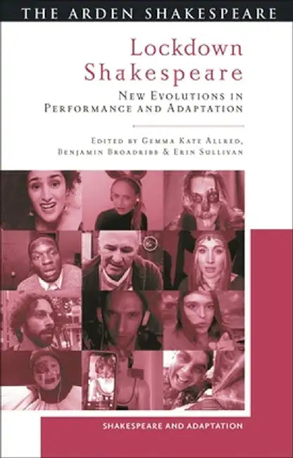 Lockdown Shakespeare: New Evolutions in Performance and Adaptation by Gemma Kate Allred