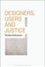 Designers, Users and Justice by Turkka Keinonen