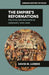 The Empire's Reformations: Politics and Religion in Germany, 1495-1648 by David M. Luebke
