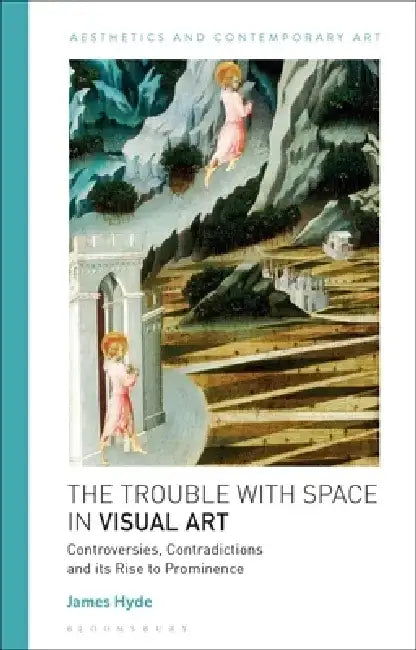 The Trouble with Space in Visual Art by James Hyde
