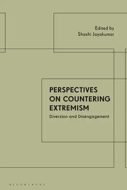 Perspectives on Countering Extremism: Diversion and Disengagement by Shashi Jayakumar