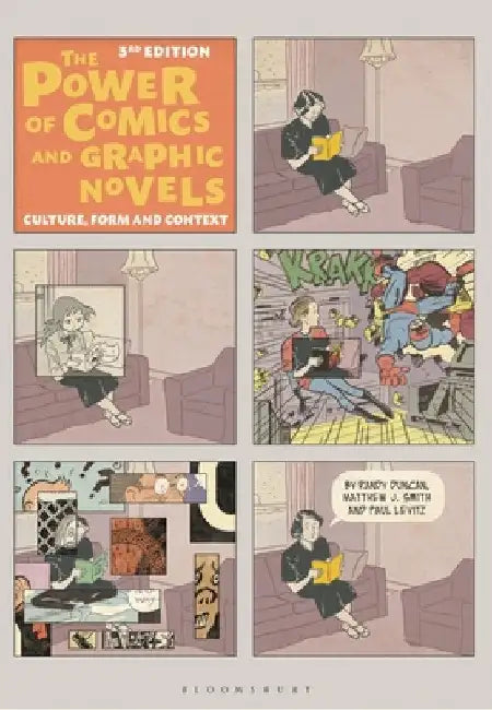 The Power of Comics and Graphic Novels: Culture, Form, and Context by Randy Duncan