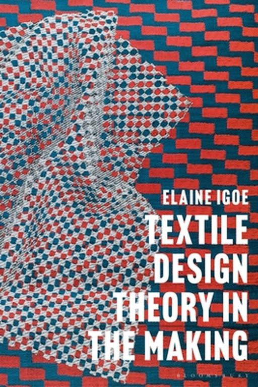 Textile Design Theory in the Making by Elaine Igoe