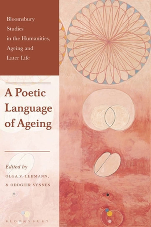 A Poetic Language of Ageing by Olga V. Lehmann