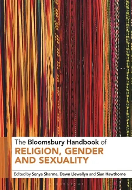 The Bloomsbury Handbook of Religion, Gender and Sexuality by Sîan Hawthorne