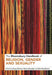 The Bloomsbury Handbook of Religion, Gender and Sexuality by Sîan Hawthorne