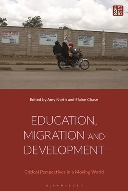 Education, Migration and Development: Critical Perspectives in a Moving World by Amy North