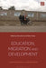 Education, Migration and Development: Critical Perspectives in a Moving World by Amy North