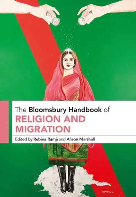 The Bloomsbury Handbook of Religion and Migration by Rubina Ramji