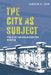 The City as Subject: Public Art and Urban Discourse in Berlin by Carolyn S. Loeb