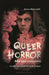 Queer Horror Film and Television: Sexuality and Masculinity at the Margins by Darren Elliott-Smith