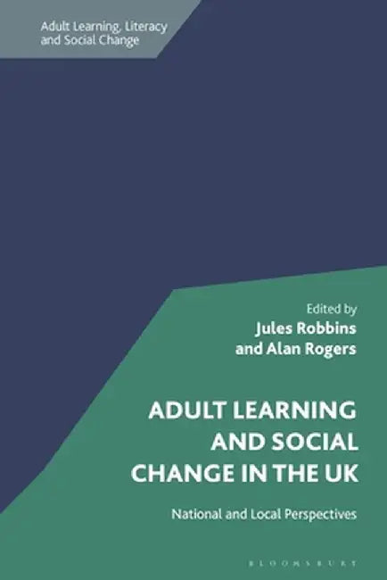 Adult Learning and Social Change in the UK: National and Local Perspectives by Jules Robbins