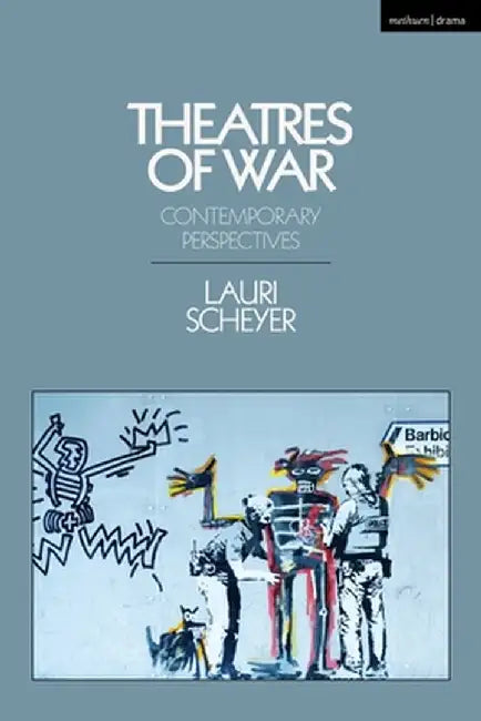 Theatres of War: Contemporary Perspectives by Lauri Scheyer