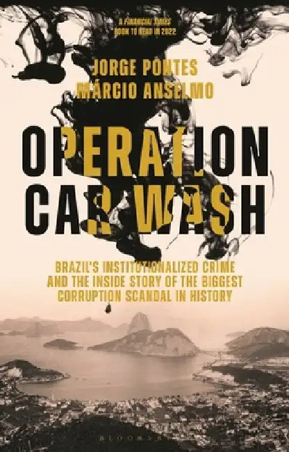 Crime.Gov: Operation Car Wash and the Inside Story of the Biggest Corruption Scandal in History by Jorge Pontes