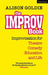 The Improv Book: Improvisation for Theatre, Comedy, Education and Life by Alison Goldie