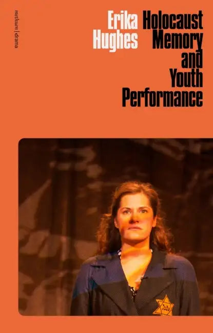 Holocaust Memory and Youth Performance by Erika Hughes