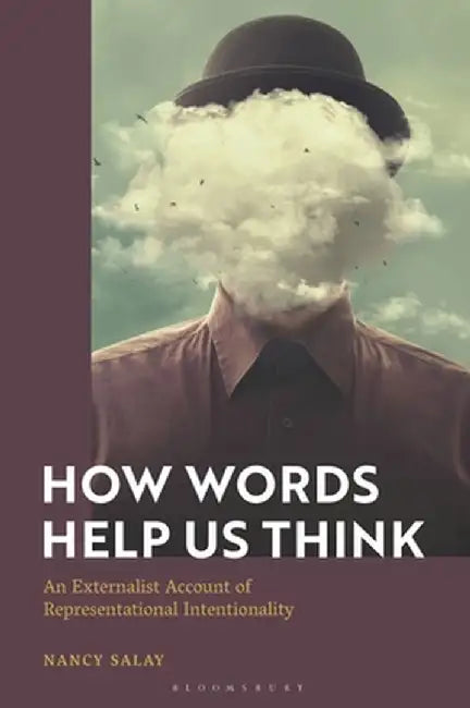 How Words Help Us Think: An Externalist Account of Representational Intentionality by Nancy Salay