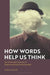 How Words Help Us Think: An Externalist Account of Representational Intentionality by Nancy Salay