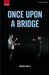 Once Upon a Bridge by Sonya Kelly