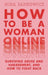 How to Be a Woman Online: Surviving Abuse and Harassment, and How to Fight Back by Nina Jankowicz