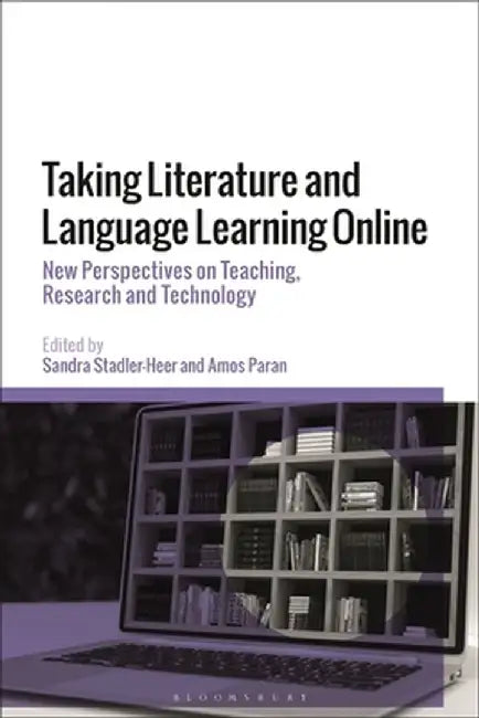 Taking Literature and Language Learning Online: New Perspectives on Teaching, Research and Technology by Sandra Stadler-Heer