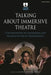 Talking about Immersive Theatre: Conversations on Immersions and Interactivities in Performance by Joanna Jayne Bucknall