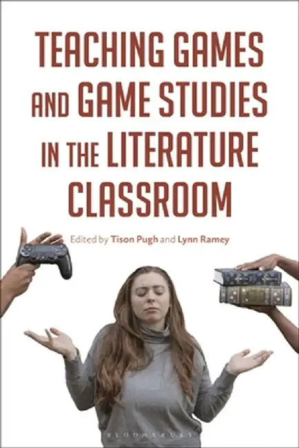 Teaching Games and Games Studies in the Literature Classroom by Tison Pugh