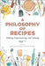 A Philosophy of Recipes: Making, Experiencing, and Valuing by Andrea Borghini