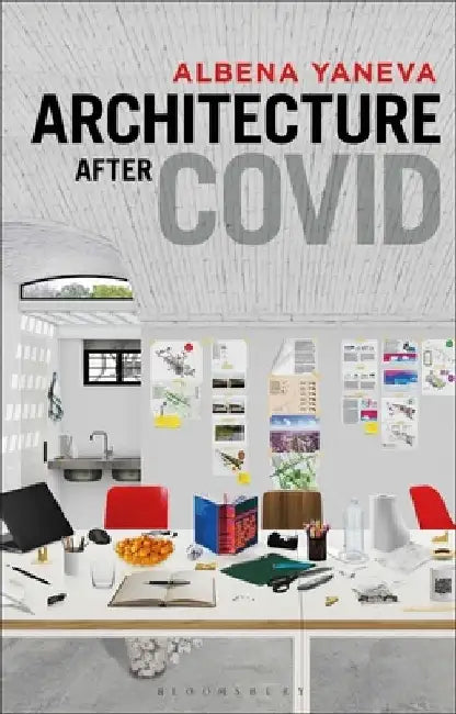 Architecture after Covid by Prof Albena Yaneva