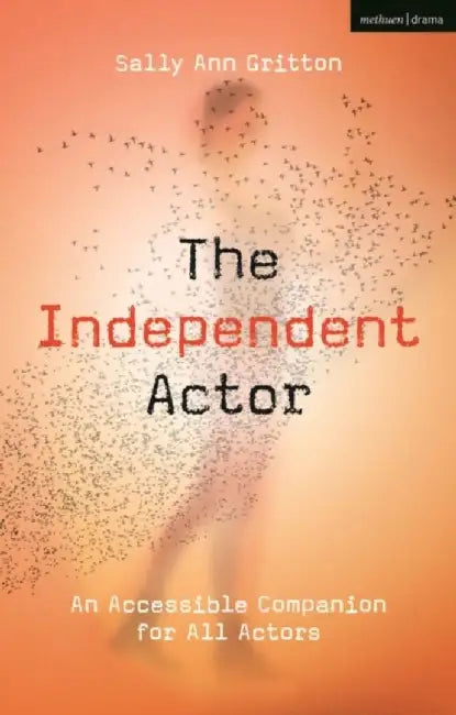 The Independent Actor by Ms Sally Ann Gritton